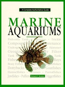 Marine Aquariums: A Complete Authoritative Guide (Complete Authoritative Guide)