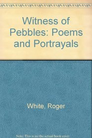 The witness of pebbles: Poems and portrayals