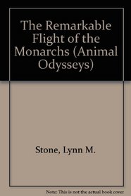 The Remarkable Flight of the Monarchs (Animal Odysseys)
