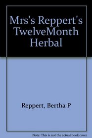 Mrs. Reppert's Twelve Month Herbal