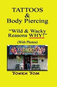 Tattoos & Body Piercing: Wild and Wacky Reasons WHY