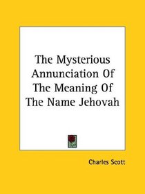 The Mysterious Annunciation of the Meaning of the Name Jehovah