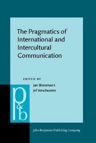 The Pragmatics of International and Intercultural Communication: Selected Papers of the International Pragmatics Conference, Antwerp, August 17-22, (Pragmatics and Beyond. New Series)