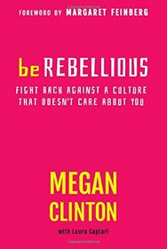 Be Rebellious: Fight Back Against A Culture That Doesn't Care about You