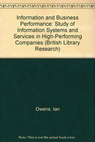 Information and Business Performance: A Study of Information Systems and Services in High-Performing Companies (British Library Research)