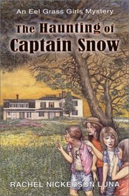 The Haunting of Captain Snow : Book  The Eel Grass Girls Mysery Series (The Eel Grass Girls Mysteries)