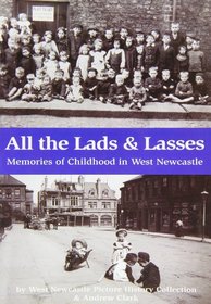 All the Lads and Lasses: Memories of Childhood in West Newcastle