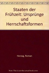 Staaten der Fruhzeit: Ursprunge und Herrschaftsformen (German Edition)