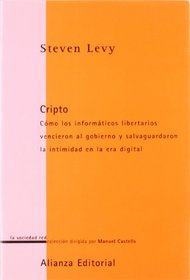Cripto: Como los informaticos libertarios vencieron al gobierno y salvaguaron la intimidad en la era digital (Spanish Edition)