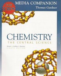 Chemistry: The Central Science and Media Companion for Cw+
