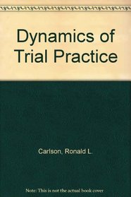 Dynamics of Trial Practice: Problems and Materials : Fall 1999 Supplement (American Casebooks)