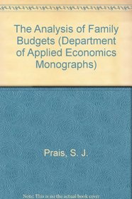 The Analysis of Family Budgets (Department of Applied Economics Monographs)