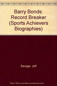 Barry Bonds: Record Breaker (Sports Achievers Biographies)