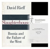 SLAUGHTERHOUSE : Bosnia and the Failure of the West