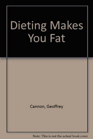 Dieting Makes You Fat
