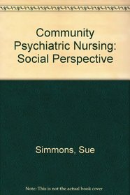 Community Psychiatric Nursing: Social Perspective