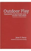 Outdoor Play: Teaching Strategies With Young Children (Early Childhood Education Series (Teachers College Pr))