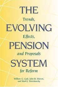The Evolving Pension System : Trends, Effects, and Proposals for Reform