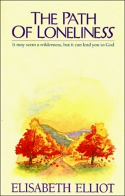 The Path of Loneliness: It May Seem a Wilderness, but It Can Lead You to God