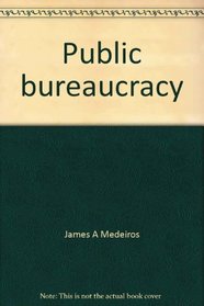 Public bureaucracy: Values and perspectives