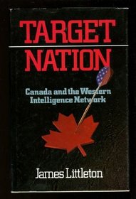 Target Nation: Canada and the Western Intelligence Network
