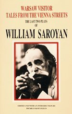 Warsaw Visitor and Tales from the Vienna Streets. The Last Two Plays of William Saroyan
