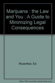 Marijuana: The Law and You : A Guide to Minimizing Legal Consequences