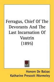 Ferragus, Chief Of The Devorants And The Last Incarnation Of Vautrin (1895)