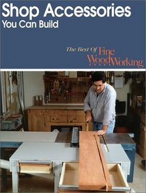 Shop Accessories You Can Build (The Best of Fine Woodworking)