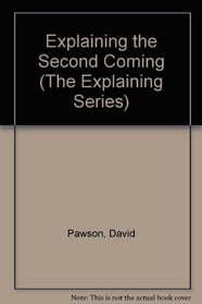 Explaining the Second Coming (The Explaining Series)