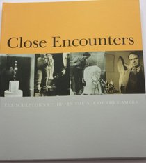Close Encounters: The Sculptor's Studio in the Age of the Camera