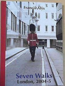 Francis Als: Seven Walks, London, 2004-5