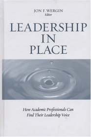 Leadership in Place: How Academic Professionals Can Find Their Leadership Voice (JB - Anker)