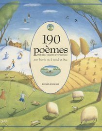 190 Pomes, Prires, Chants et Psaumes pour louer la vie, le monde et Dieu