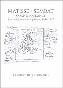 Correspondance Henri Matisse-Marcel Sembat : Une amiti artistique et politique, 1904-1922