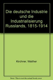 Die deutsche Industrie und die Industrialisierung Russlands, 1815-1914 (German Edition)