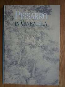 Pissarro in Venezuela: Works in Venezuelan collections of Camille Pissarro's Venezuelan oeuvre (1852-1854)