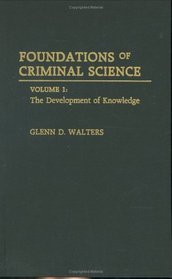 Foundations of Criminal Science: Set Volume 1: The Development of Knowledge Volume 2: The Use of Knowledge