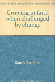 Growing in faith when challenged by change (Christian Lifestyle Series)