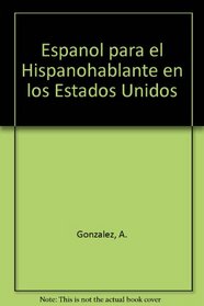 Espanol para el Hispanohablante en los Estados Unidos (Spanish Edition)