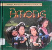 The Hmong (Celebrating the Peoples and Civilizations of Southeast Asia)