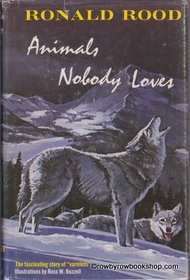 Animals Nobody Loves: The Fascinating Story of 