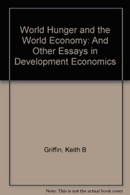 World Hunger and the World Economy: And Other Essays in Development Economics