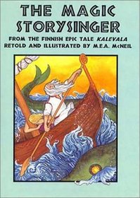 The Magic Storysinger: A Tale from the Finnish Epic Kalevala