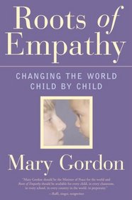 Roots of Empathy: Changing the World Child by Child