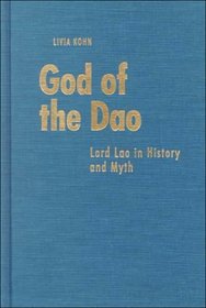 God of the Dao : Lord Lao in History and Myth (Michigan Monographs in Chinese Studies)