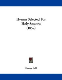 Hymns Selected For Holy Seasons (1852)