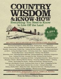 Country Wisdom and Know-How: Everything You Need to Know to Live Off the Land