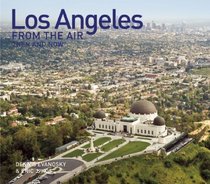 Los Angeles From the Air Then and Now (Then & Now (Thunder Bay Press))