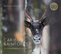 Caribou Rainforest: From Heartbreak to Hope